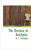 The Oresteia of Aeschylus.