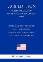 Establishments of Restricted Areas - R-5402, R-5403a, R-5403b, R-5403c, R-5403d, R-5403e, and R-5403f - Devils Lake, ND (Us Federal Aviation Administration Regulation) (Faa) (2018 Edition)