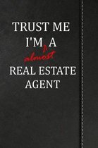 Trust Me I'm almost a Real Estate Agent