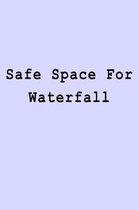 Safe Space For Waterfall