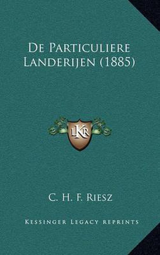 de Particuliere Landerijen (1885), C H F Riesz | 9781168136091 | Boeken ...