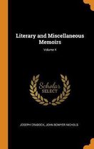 Literary and Miscellaneous Memoirs; Volume 4