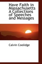 Have Faith in Massachusetts a Collections of Speeches and Messages