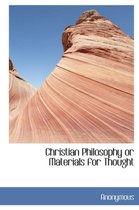 Christian Philosophy or Materials for Thought