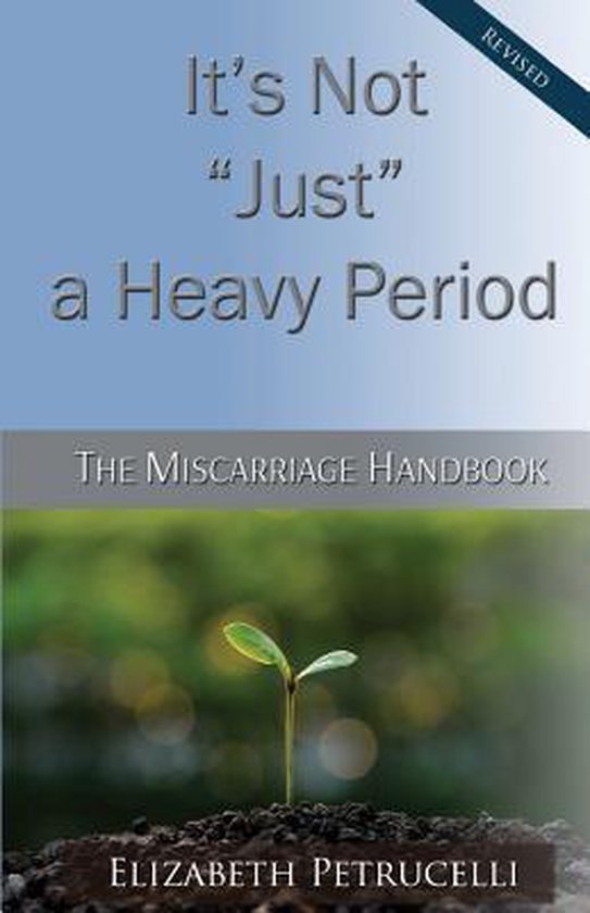It's Not Just a Heavy Period; The Miscarriage Handbook - cover