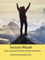 Success Rituals: How Successful People Achieve Greatness