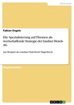 Die Spezialisierung auf Themen als wertschaffende Strategie der Lindner Hotels AG: Am Beispiel des Lindner Park-Hotel Hagenbeck