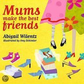 Mums Make The Best Friends