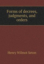 Forms of Decrees, Judgments, and Orders