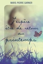 J'espere etre de retour au printemps