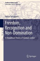 Studies in Global Justice 12 - Freedom, Recognition and Non-Domination