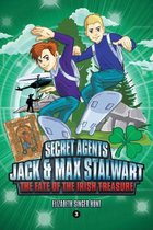 The Secret Agents Jack and Max Stalwart Series 3 - Secret Agents Jack and Max Stalwart: Book 3: The Fate of the Irish Treasure: Ireland