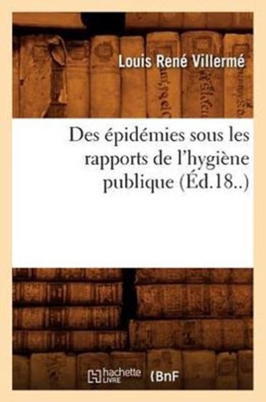 Sciences- Des Épidémies Sous Les Rapports de l'Hygiène Publique (Éd.18..)
