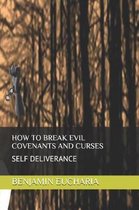 How to Break Evil Covenants and Curses