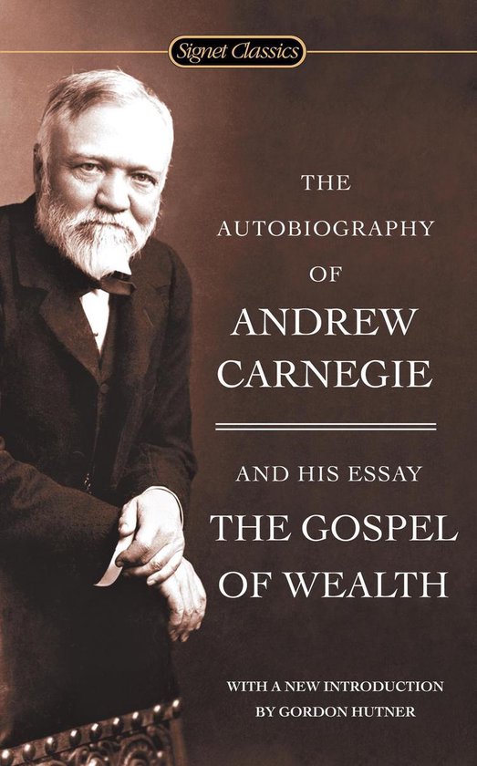 The Autobiography of Andrew Carnegie and The Gospel of Wealt ... - cover
