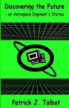 Discovering the Future - An Aerospace Engineer's Stories