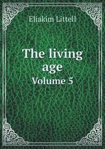 The living age Volume 5