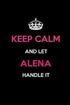 Keep Calm and Let Alena Handle It