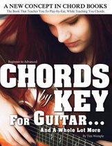 Chords by Key for Guitar . . . and a Whole Lot More