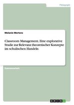 Classroom Management. Eine explorative Studie zur Relevanz theoretischer Konzepte im schulischen Handeln
