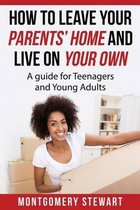 How to Leave Your Parent's Home & Live on Your Own