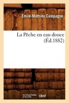 Savoirs Et Traditions- La Pêche En Eau Douce, (Éd.1882)