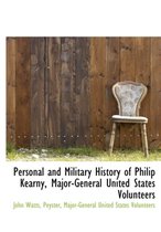 Personal and Military History of Philip Kearny, Major-General United States Volunteers