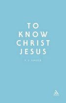 To Know Christ Jesus