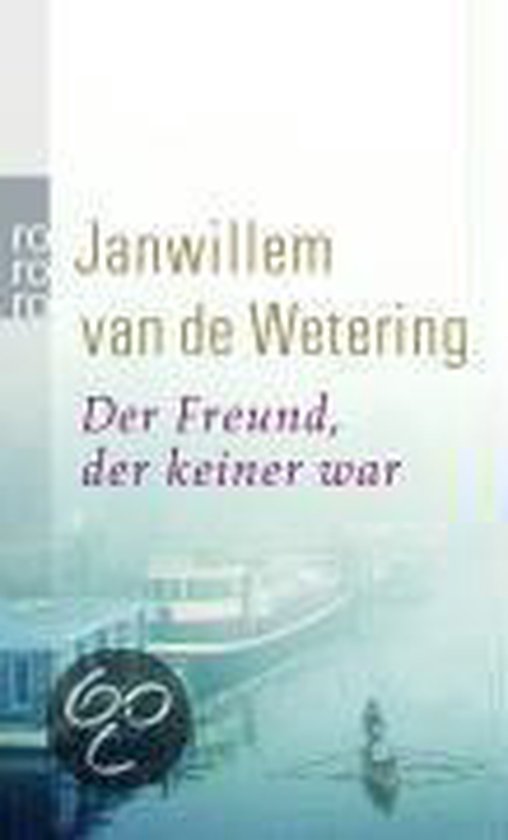 Der Freund, der keiner war, Janwillem van de Wetering 9783499247972 Boeken Der Freund, der keiner war, Janwillem van de Wetering 9783499247972 Boeken