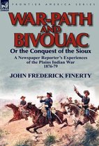 War-Path and Bivouac or the Conquest of the Sioux