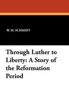 Through Luther to Liberty