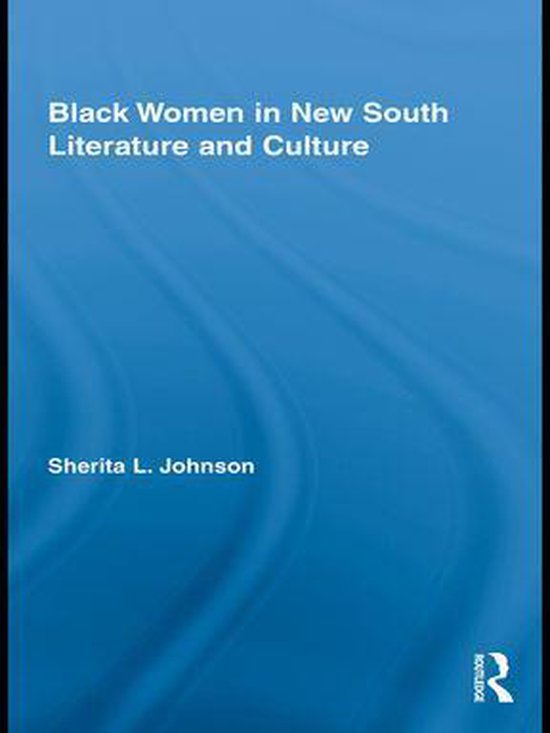 Studies in American Popular History and Culture - Black Women in New South Literature and Culture