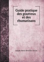 Guide pratique des goutteux et des rhumatisans
