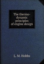 The Thermo-Dynamic Principles of Engine Design