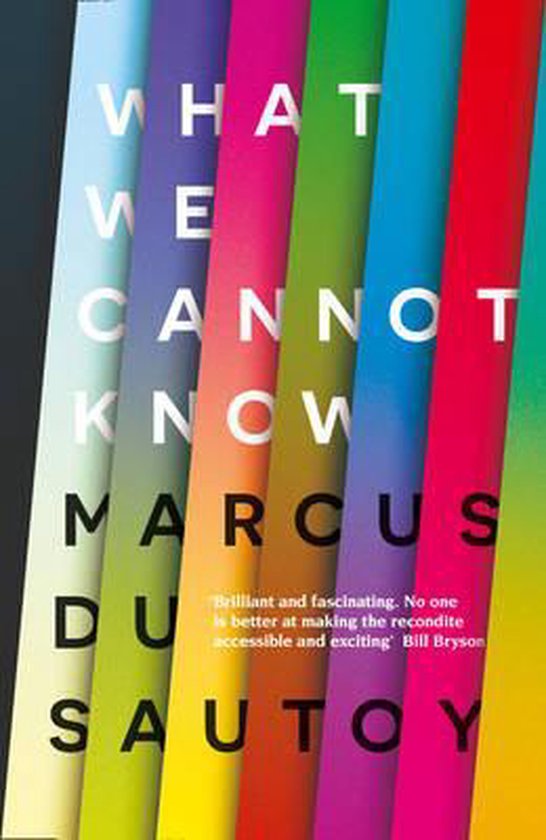 Couverture du livre "What We Cannot Know" avec le titre en lettres blanches sur des bandes colorées. Contient une critique de Bill Bryson.