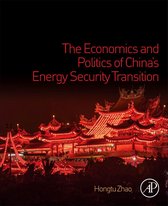 The Economics and Politics of China's Energy Security Transition