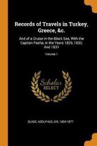 Records of Travels in Turkey, Greece, &c.