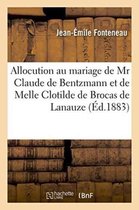 Allocution Prononcee Au Mariage de MR Claude de Bentzmann Et de Melle Clotilde de Brocas de Lanauze