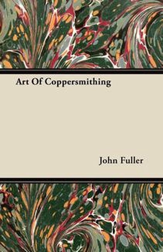 Art of Coppersmithing - A Practical Treatise on Working Shee ... - cover