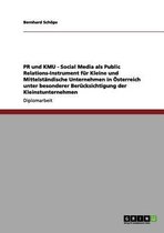 PR Und Kmu - Social Media ALS Public Relations-Instrument Fur Kleine Und Mittelstandische Unternehmen in Osterreich Unter Besonderer Berucksichtigung Der Kleinstunternehmen