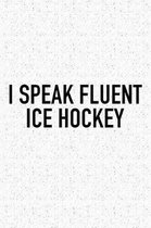 I Speak Fluent Ice Hockey