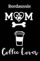 Bordaussie Mom Coffee Lover