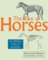 The Rise of Horses – 55 Million Years of Evolution