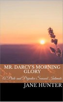 Marrying Miss Bennet 1 - Mr. Darcy's Morning Glory: A Pride and Prejudice Sensual Intimate Novella