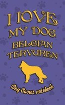 I Love My Dog Belgian Tervuren - Dog Owner's Notebook