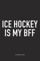 Ice Hockey Is My BFF