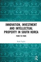 Routledge Studies in the Growth Economies of Asia - Innovation, Investment and Intellectual Property in South Korea