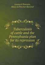 Tuberculosis of Cattle and the Pennsylvania Plan for Its Repression