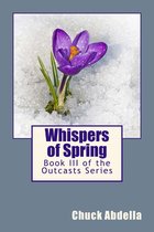 The Outcasts 3 - Whispers of Spring: Book III of the Outcasts Series