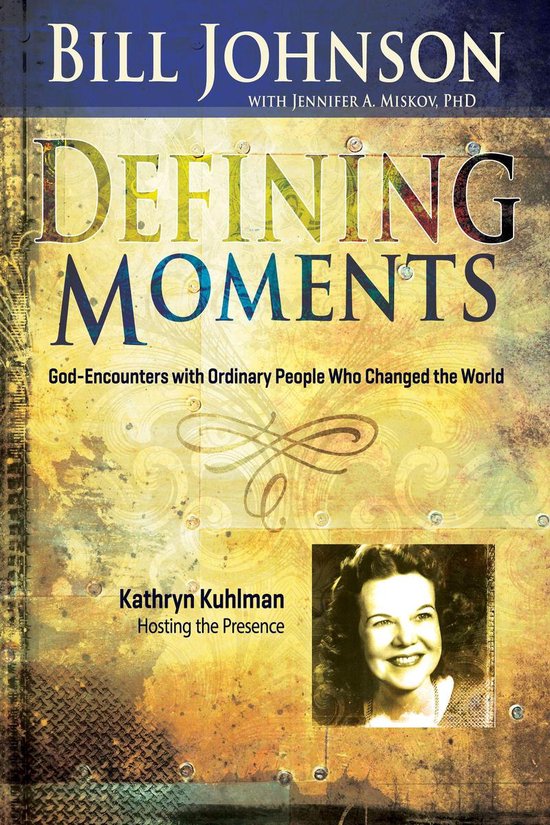 Boek "Defining Moments" van Bill Johnson met Jennifer A. Miskov, met foto van Kathryn Kuhlman.